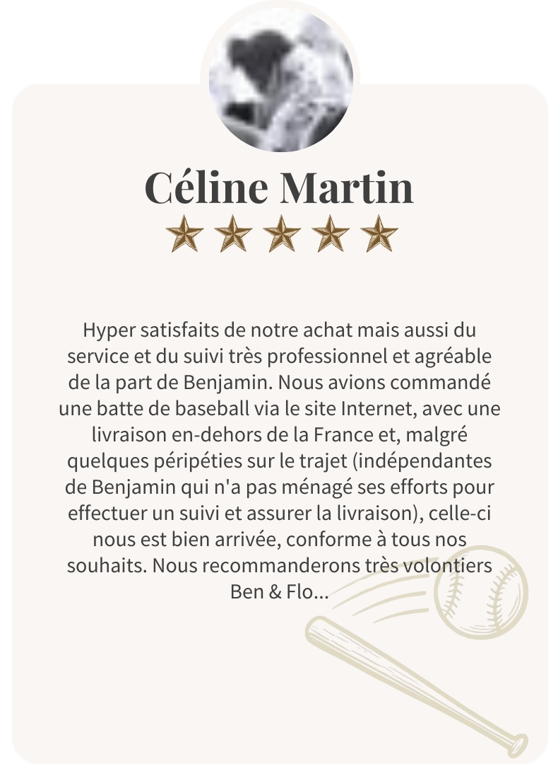 Avis client 5 étoiles de Céline Martin sur une batte de baseball artisanale livrée hors France, avec service client remarquable