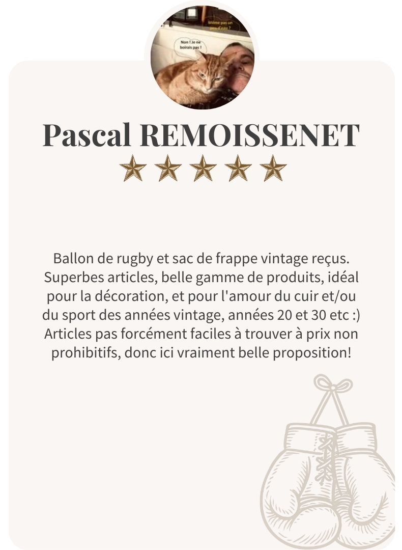 Témoignage de Pascal Remoissenet sur la qualité des articles vintage en cuir Ben & Flo : ballon de rugby et sac de frappe