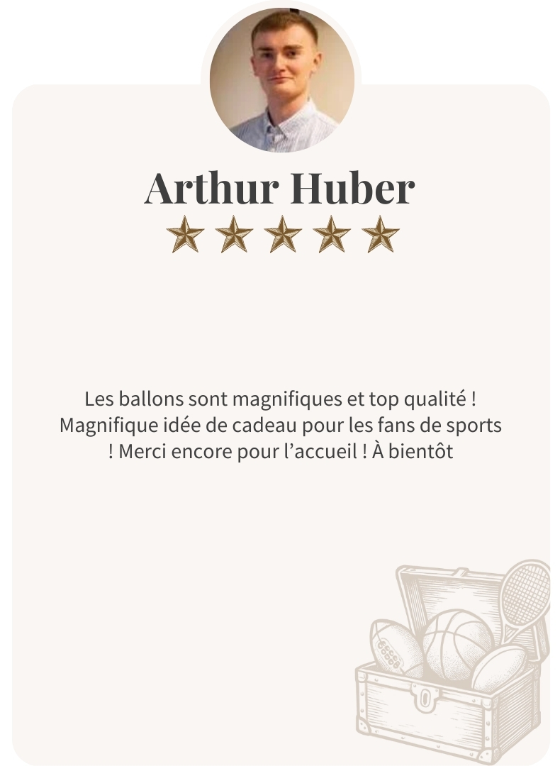 Avis client d’Arthur Huber sur la qualité des ballons Ben & Flo